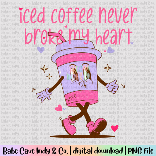 Iced Coffee Never Broke My heart
