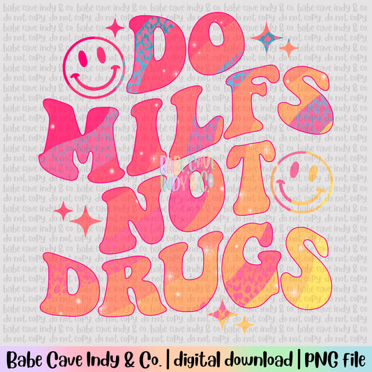 Do Milfs Not Drugs